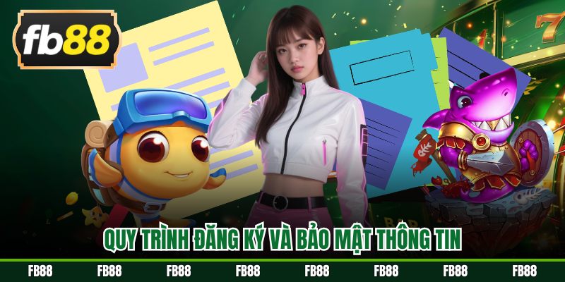 Quy trình đăng ký và bảo mật thông tin