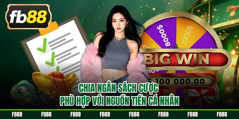 Chia ngân sách cược phù hợp với nguồn tiền cá nhân