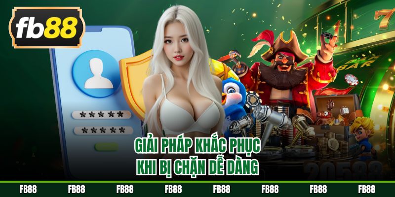 Giải pháp khắc phục khi link vào bị chặn