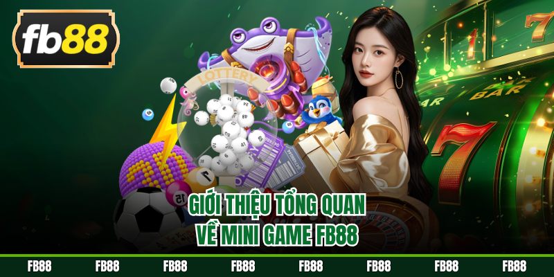 Giới thiệu tổng quan về mini game FB88