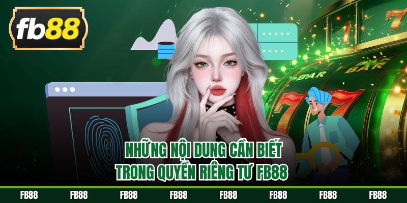 Những nội dung cần biết trong quyền riêng tư FB88